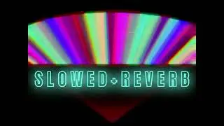 Believe - Slowed and Reverb