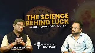 The Science Behind Luck | Vastu | Numerology | Astrology | Dr. Bhushan | Unscripted With Rohaan