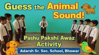 Sound of Animals & Birds | Fun Classroom Activity | Adarsh Sr. Sec. School Bhawar