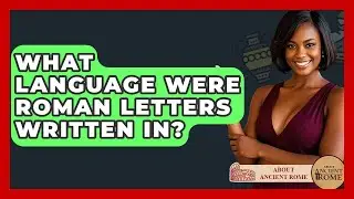 What Language Were Roman Letters Written In? - All About Rome