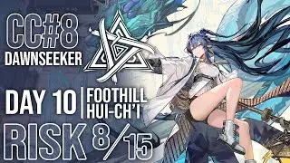 CC#8 Dawnseeker Day 10 Foothill Hui-chi | RISK 8 & MAX RISK | Arknights