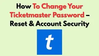 Как изменить пароль Ticketmaster &mdash; сброс и безопасность учетной записи