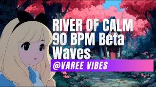 🌊 River Flow: Chillwave & Downtempo for Deep Focus | Varee vibes