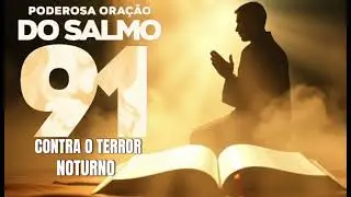 PODEROSA ORA&Ccedil;&Atilde;O DO SALMO 91 CONTRA O TERROR NOTURNO 