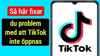 S&aring; h&auml;r fixar du problem med att TikTok inte &ouml;ppnas (2024) | Fixa TikTok-appar som inte fungerar