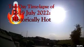18-19 July 2022 Two-Day Time-lapse: A Historic heat wave