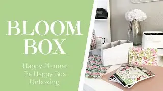 The Happy Planner BLOOM BOX Unboxing & Quick Flipthrough ft Sticker Storage Box