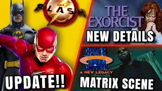 The Flash Leak Update, Exorcist Reboot, Space Jam A New Legacy Clip & MORE!!