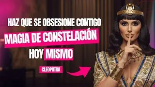 Haz que se OBSESIONE CONTIGO: Magia de CONSTELACIÓN HOY MISMO — Cleopatra