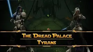 SWTOR - The Dread Palace - Tyrans [2man - SM]
