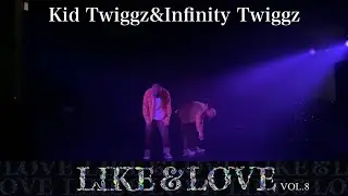 Kid Twiggz&Infinity Twiggz |@LIKE&LOVE vol.8