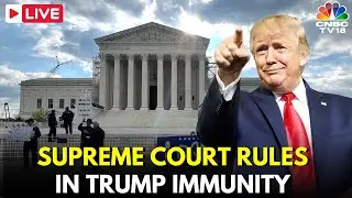 Trump Immunity Case LIVE: US Supreme Court Rules on Donald Trump&rsquo;s Sweeping Immunity Claims | N18G