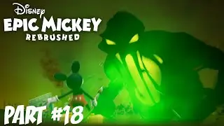 Disney Epic Mickey: Rebrushed - Part 18: Return to Mickeyjunk Mountain + Shadow Blot Boss Fight!