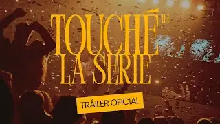 Tr&aacute;iler Oficial - Touch&eacute;, La Serie