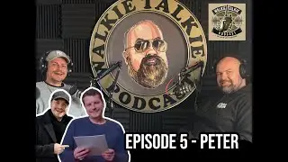 Episode 005 The Walkie Talkie Podcast - Peter