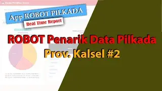 ROBOT Penarik Data Pilkada Prov. Kalimantan Selatan Secara REAL TIME #2