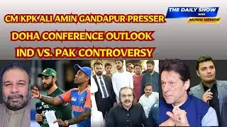 CM KPK Ali Amin Gandapur Presser | Doha Conference Outlook | Ind Vs. Pak Controversy