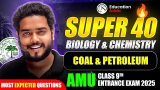 Coal & Petroleum - AMU 9th Entrance Exam 2025 | SUPER 40 | Biology & Chemistry