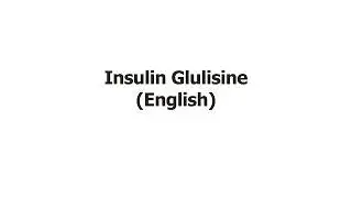 Insulin Glulisine (English)