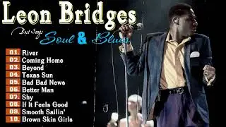 Leon Bridges Slow Blues Songs 60&rsquo;S 70&rsquo;S-  Leon Bridges Blues Classics Songs