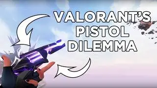 Valorant's Pistol Dilemma | Thinking Piece Ep. 4