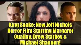 King Snake: новый фильм ужасов Джеффа Николса с Маргарет Куэлли, Дрю Старки и Майклом Шенноном в ...