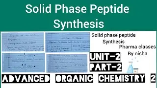 Solid phase peptide synthesis|Unit-2|Part-2|Advanced organic chemistry 2|m.pharma notes