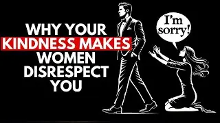 Why Being Too Kind Lowers Her Respect | Stoic Wisdom