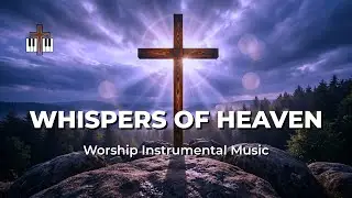 WHISPERS OF HEAVEN: Unveiling Divine Guidance Through Soaking Prayer Music