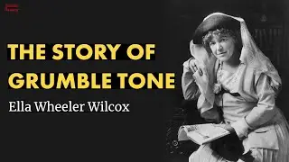 The Story Of Grumble Tone - Ella Wheeler Wilcox poem reading | Jordan Harling Reads