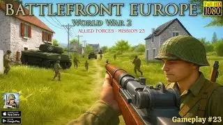 Battlefront Europe: WW2 Heroes || ALLIED FORCES - MISSION 23 || Gameplay #23