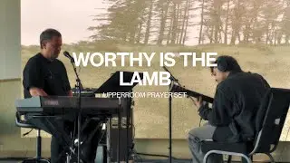 Worthy Is the Lamb (Acoustic) - Jonathan Lewis & Oscar Gamboa UPPERROOM Prayer Set