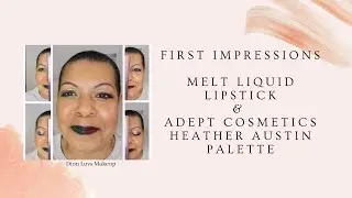 First Impressions Melt Liquid Lipstick & Heather Austin Adept Cosmetics Palette