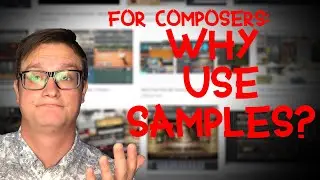 For Composers: Why Use Samples?