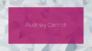 Audrey Carroll - appearance
