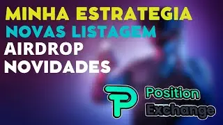 POSITION EXCHANGE - MINHA ESTRATEGIA - NOVAS LISTAGEM - AIRDROP
