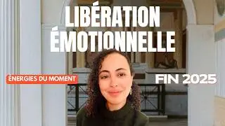 LIB&Eacute;RATION &Eacute;MOTIONNELLE & &Eacute;VEIL DU COEUR &bull; &Eacute;NERGIES DE FIN 2025
