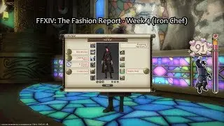 FFXIV: The Fashion Report - Week 4 (Iron Chef)