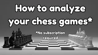 Get better every game: How to analyze your chess games