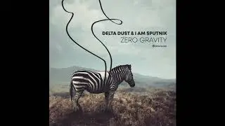 Delta Dust & I Am Sputnik - Zero Gravity - Official