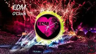 EDM O'clock vol. 1 (Electro house, Big room, Bass house, Future house & Future bounce)