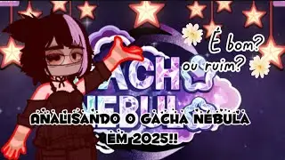 ••ANALISANDO O GACHA NÉBULA EM 2025, É BOM?•• (obrigada @_Dicas.maria_)