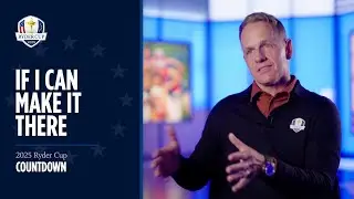 If I Can Make It There | Countdown to the 2025 Ryder Cup