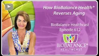 How BioBalance Health&reg; Reverses Aging