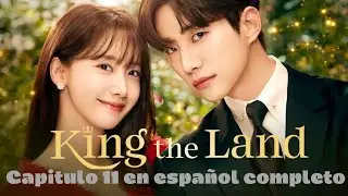 King the land cap&iacute;tulo 11 completo en espa&ntilde;ol 