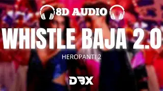 Whistle Baja 2.0 - 8D AUDIO🎧 | Heropanti 2 | Tiger Shroff | Neeti Mohan |Mika Singh| A.R. Rahman