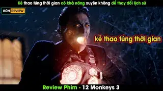 Kẻ thao túng thời gian có khả năng xuyên không thay đổi lịch sử - Review phim 12 Monkeys 3