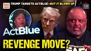 Trump&rsquo;s ActBlue Attack BACKFIRES&mdash;Dem Fundraiser CLAPS BACK: 'We Have Nothing to Hide'