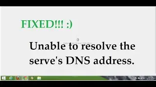 Unable to resolve the server's DNS address FIX