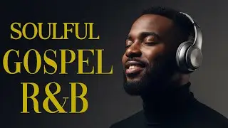 The Most Beautiful Christian Soul Music | R&B Blues Worship Playlist